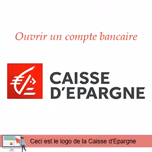 Guide de création d'un compte bancaire Caisse d'Épargne