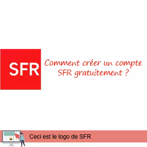 Comment créer un compte SFR ?
