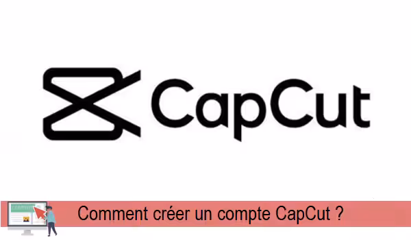 Comment créer un compte Capcut ?