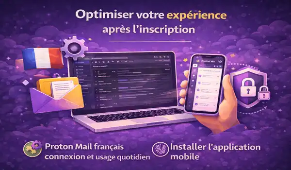 Optimiser votre expérience après l'inscription sur Proton Mail